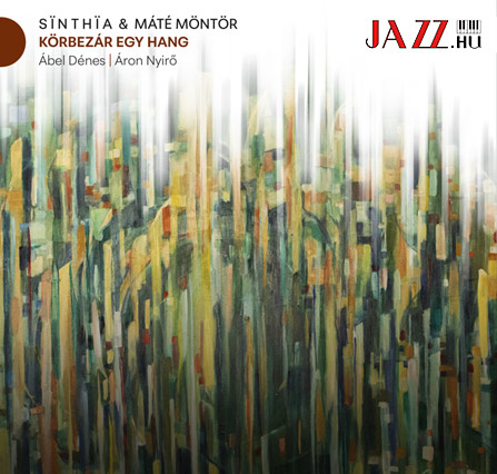 Sinthia &Máté Möntör – Körbezár egy hang