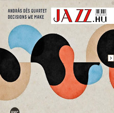 Dés András Quartet – Decisions We Make 