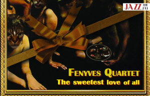 Fenyves – módszer / Fenyves Quartet – The sweetest love of all