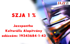Kérjük, az SZJA 1%-át a Jazzponthu Kulturális Alapítványnak ajánlja fel