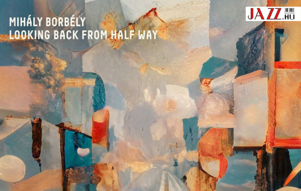 Borb&eacute;ly Mih&aacute;ly &ndash; Looking Back from Half Way