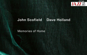 John Scofield – Dave Holland: Memories of Home  –  A húrok mesterei